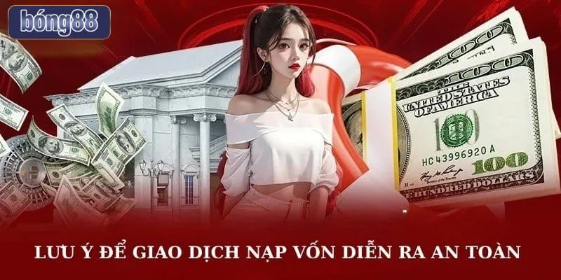 Lưu ý để nạp tiền an toàn tại nhà cái